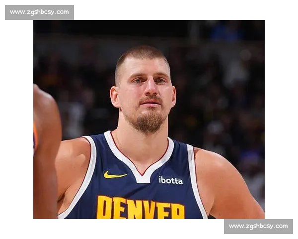 8 次出手三双封神！约基奇新模式引掘金冲冠